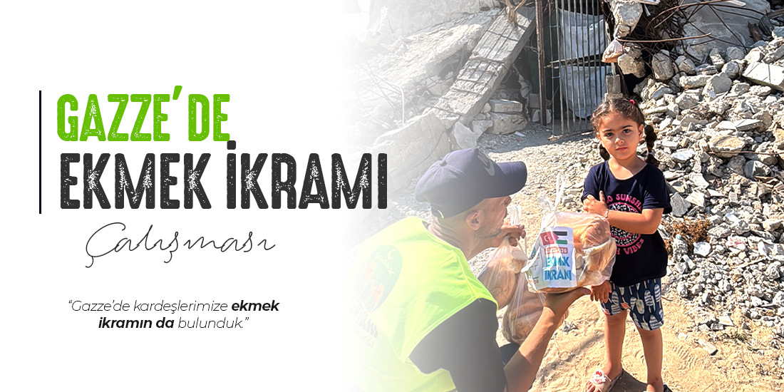 GAZZE'DE EKMEK İKRAMINDA BULUNDUK